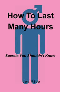 Title: How To Last Many Hours, Author: Lev Rico