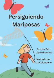 Title: Persiguiendo Mariposas, Author: Liz Colandene