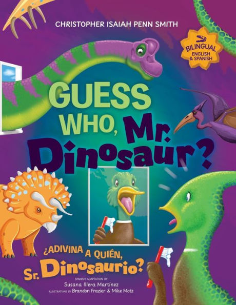 Guess Who, Mr. Dinosaur? ï¿½Adivina a quiï¿½n, Sr. Dinosaurio?: Bilingual Edition Ediciï¿½n bilingï¿½e