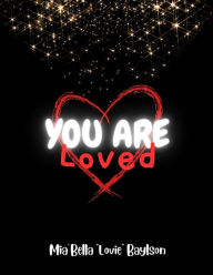 Title: You Are Loved, Author: Mia'bella Lovie Baylson