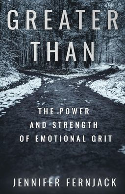 Greater Than: The Power and Strength of Emotional Grit