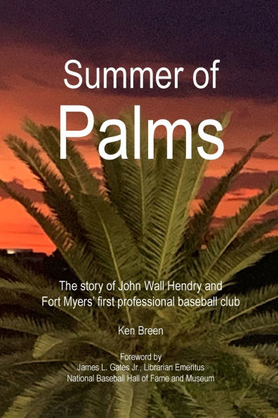 Summer of Palms: The story of John Wall Hendry and Fort Myers' first professional baseball club