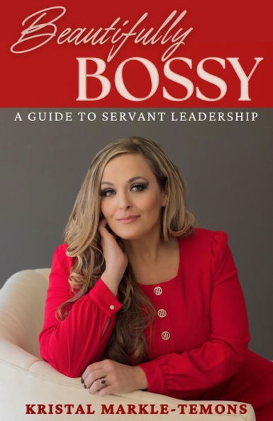 Beautifully Bossy: A Guide to Servant Leadership