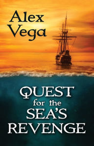 Title: Quest for the Sea's Revenge, Author: Alex Vega