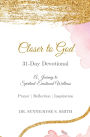 Closer to God - 31 Day Devotional: A Journey to Spiritual-Emotional Wellness