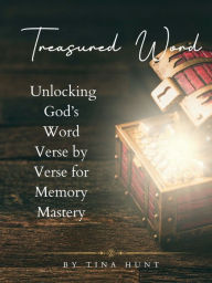 Title: Treasured Word: Unlocking God's Word Verse by Verse for Memory Mastery, Author: Tina C Hunt