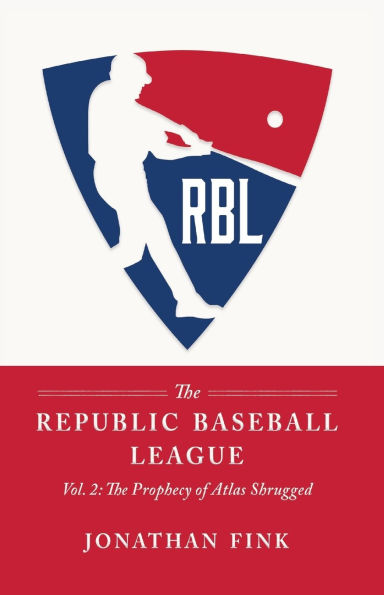 The Republic Baseball League: Volume 2: Prophecy of Atlas Shrugged