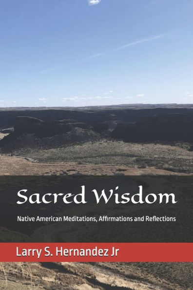 Sacred Wisdom: Native American DAILY MEDITATIONS, AFFIRMATIONS, AND REFLECTIONS
