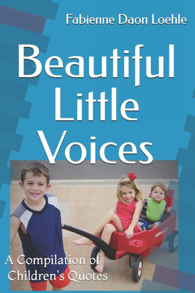 Beautiful Little Voices: A Compilation of Children's Quotes