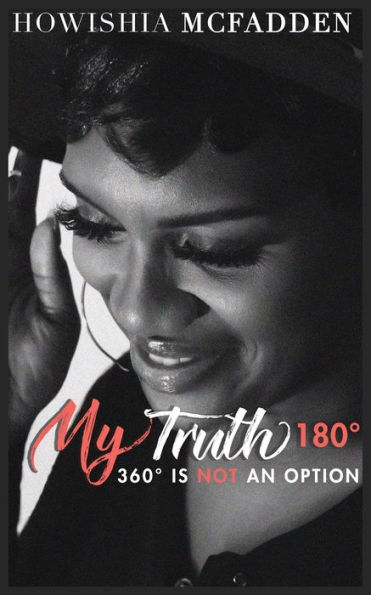 My Truth 180ï¿½: 360ï¿½ is Not An Option
