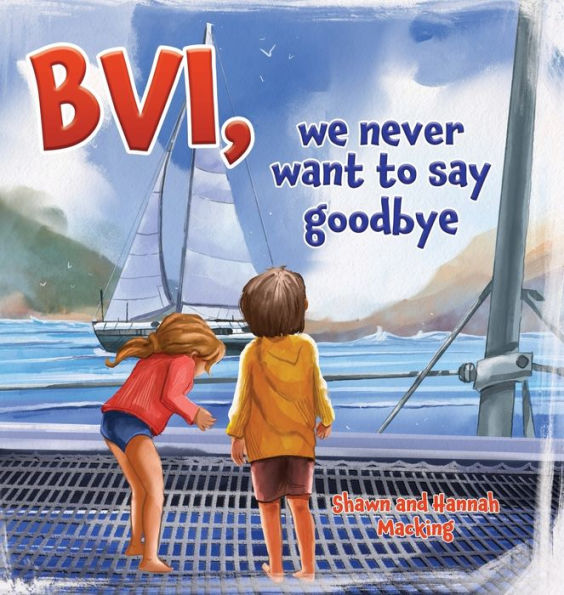 BVI, we never want to say goodbye: A story of our first sailing trip.