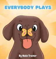 Title: Everybody Plays, Author: Nate Trainor