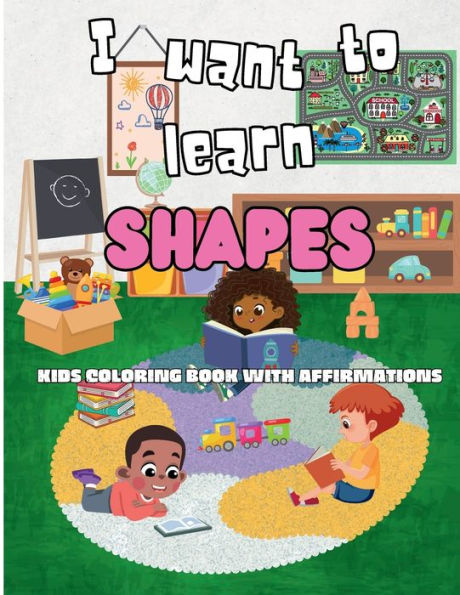 I Want to Learn Shapes Kids Coloring Book With Affirmations