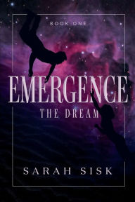 Title: EMERGENCE: THE DREAM, Author: Sarah Sisk