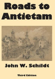 Title: Roads to Antietam, Author: John Schildt