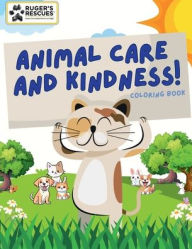 Title: Animal Care and Kindness Coloring Book, Author: Ruger's Rescues