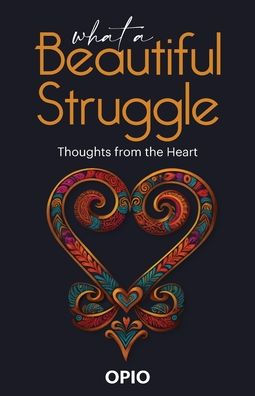 What a Beautiful Struggle: Thoughts from the Heart