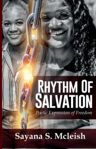Title: Rhythm of Salvation: Poetic Expression of Freedom, Author: Sayana Mcleish
