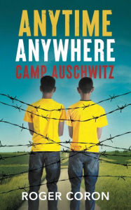 Title: Anytime Anywhere: Camp Auschwitz, Author: Roger N Coron