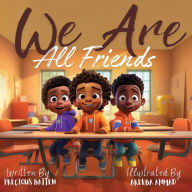 Title: We Are All Friends, Author: Precious Batten