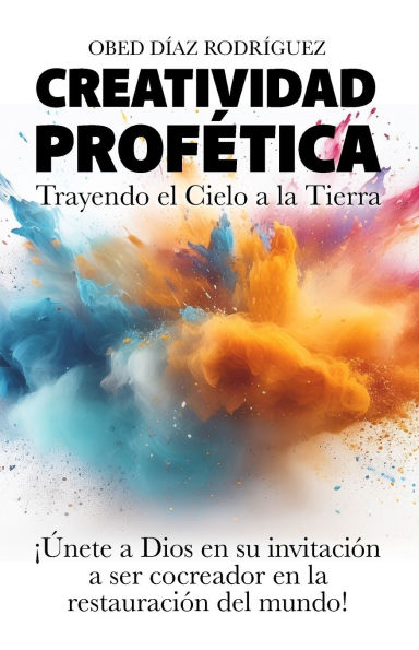Creatividad Profï¿½tica: Trayendo el Cielo a la Tierra