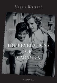 Title: The Revelations of Madame X, Author: Maggie Bertrand