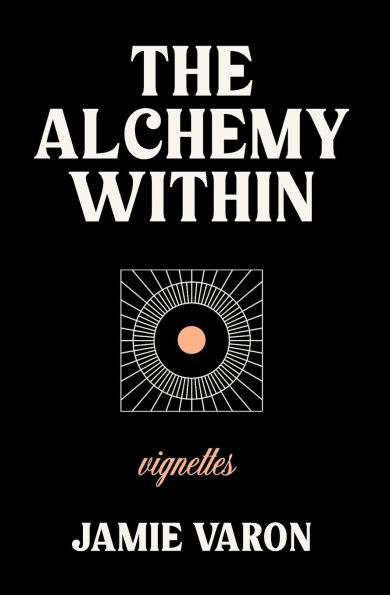 The Alchemy Within: Vignettes