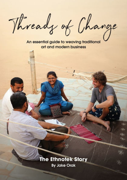 Threads of Change: An Essential Guide To Weaving Traditional Art & Modern Business