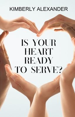 Is Your Heart Ready to Serve?