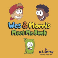 Title: Wes and Morris Meet Mr. Buck, Author: A.B. Smith