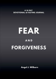 Title: Fear and Forgiveness Devotional, Author: Angel Wilborn