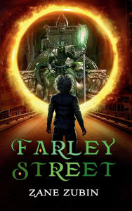 Title: Farley Street: A Supernatural Journey of Cosmic Secrets, Ancient Warriors, and Galactic Battles, Author: Zane Zubin