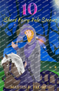 Title: 10 Short Fairy Tale Stories, Author: Martin B Flores