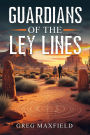 Guardians of the Ley Lines: A Novel of the American Southwest