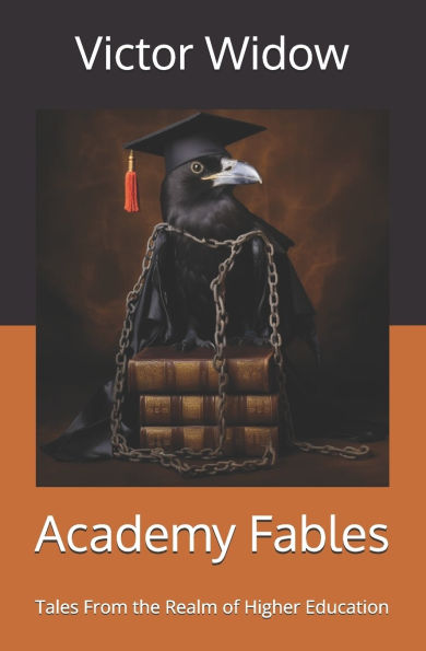 Academy Fables: Tales From the Realm of Higher Education