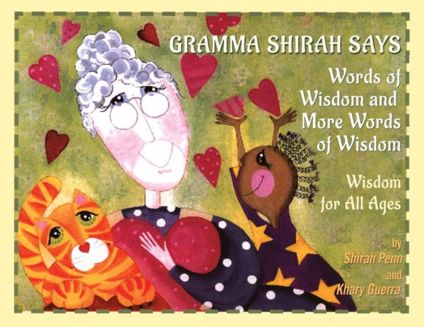 Gramma Shirah Says: Words of Wisdom and More Wisdom; for All Ages