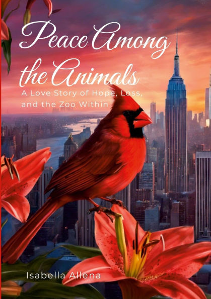 Peace Among the Animals: A Love Story of Hope, Loss, and the Zoo Within