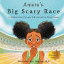 Amara's Big Scary Race: A children's book for ages 5-9 years old on Perseverance