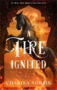 Title: A Fire Ignited, Author: Charisa Norris
