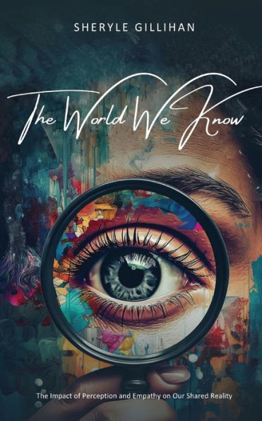 The World We Know: Impact of Perception and Empathy on Our Shared Reality