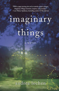 Title: Imaginary Things, Author: Andrea Lochen