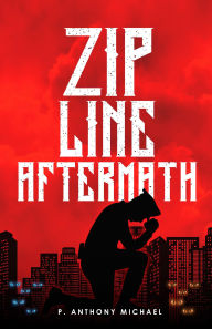 Title: Zipline: Aftermath, Author: P. Anthony Michael