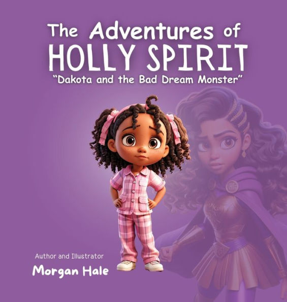 The Adventures of Holly Spirit: Dakota and the Bad Dream Monster