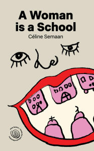 Title: A Woman is a School, Author: Celine Semaan