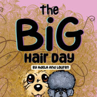 Title: The Big Hair Day, Author: Adela And Lauren