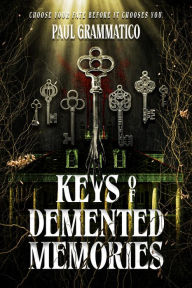 Title: Keys of Demented Memories, Author: Paul Grammatico