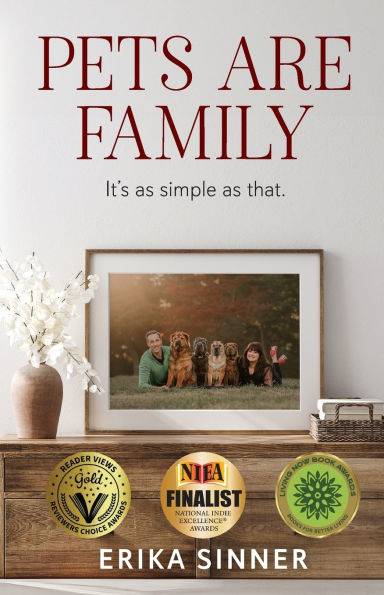 Pets are Family: It's as simple as that.