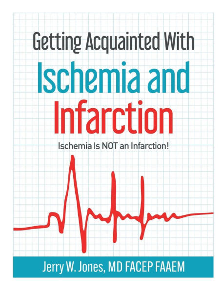 Getting Acquainted With Ischemia and Infarction: Ischemia Is NOT an Infarction!