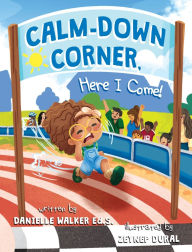 Title: Calm-Down Corner, Here I Come!, Author: Danielle L Walker