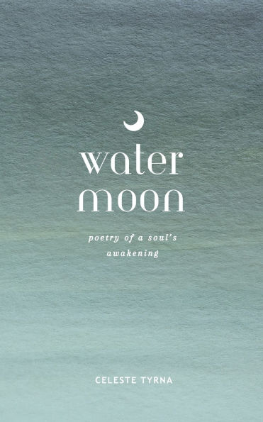 Water Moon: Poetry of a Soul's Awakening